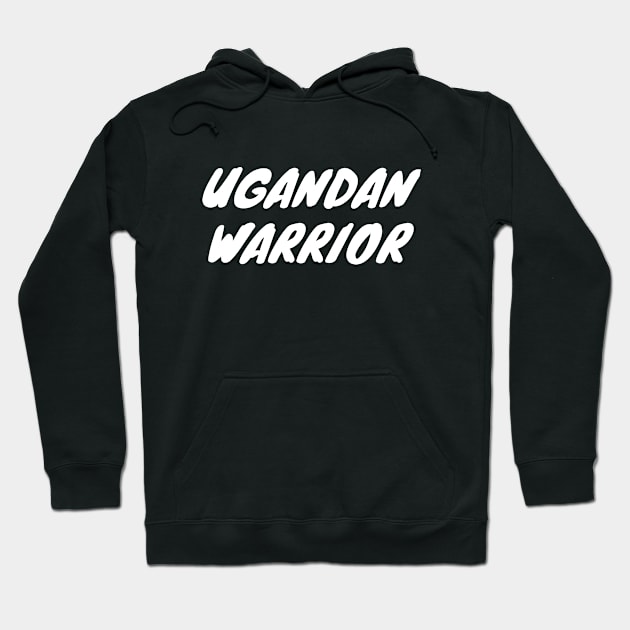 Ugandan Warrior Hoodie by Fyremageddon